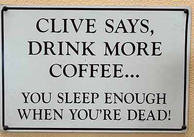 Clive says drink more coffee sign